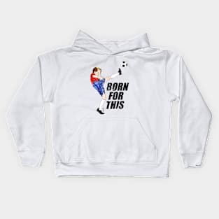 Born for this - soccer motivation Kids Hoodie